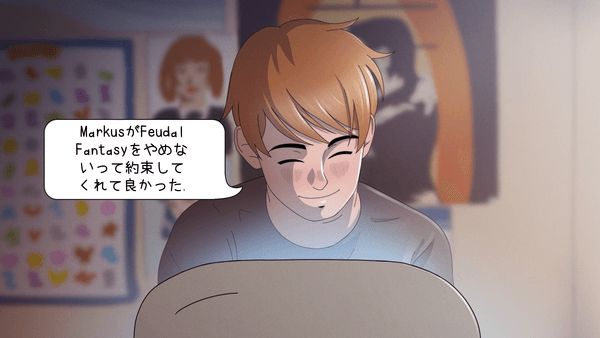 Emmett smiling and thinking how glad he is that Markus told him not to quit playing Feudal Fantasy